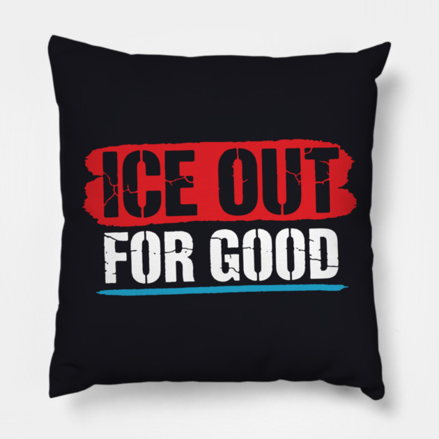 ICE Out For Good! Pillow by Charles's Store 8
