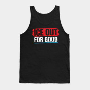 ICE Out For Good! Tank Top