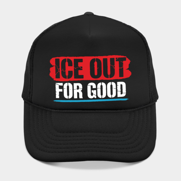 ICE Out For Good! by Charles's Store 8