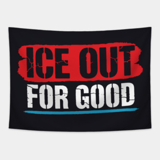 ICE Out For Good! Tapestry