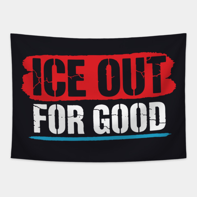 ICE Out For Good! Tapestry by Charles's Store 8