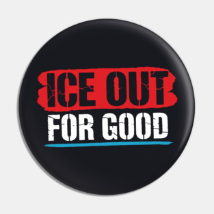 ICE Out For Good! Pin