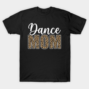 Dance Mom Leopard Funny Dance Mom Mother's Day T-Shirt