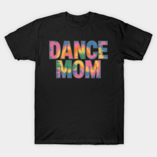 Dance Mom Tie Dye Hippie Rainbow T-Shirt