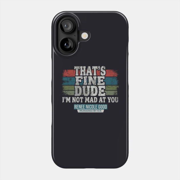 I'm Not Mad At You — Renee Nicole Good Phone Case by Charles's Store 8