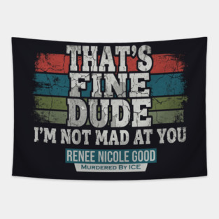 I'm Not Mad At You — Renee Nicole Good Tapestry
