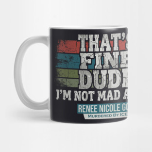 I'm Not Mad At You — Renee Nicole Good Mug