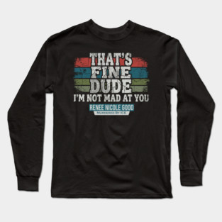 I'm Not Mad At You — Renee Nicole Good Long Sleeve T-Shirt