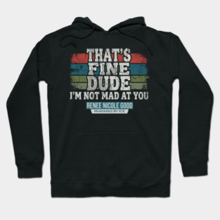 I'm Not Mad At You — Renee Nicole Good Hoodie