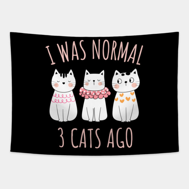 I was Normal Three Cats Ago Tapestry by Champanie's Store
