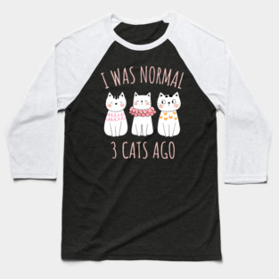I was Normal Three Cats Ago Baseball T-Shirt