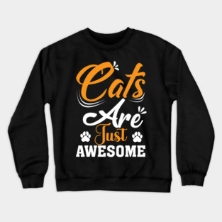 Cats Are Just Awesome Crewneck Sweatshirt