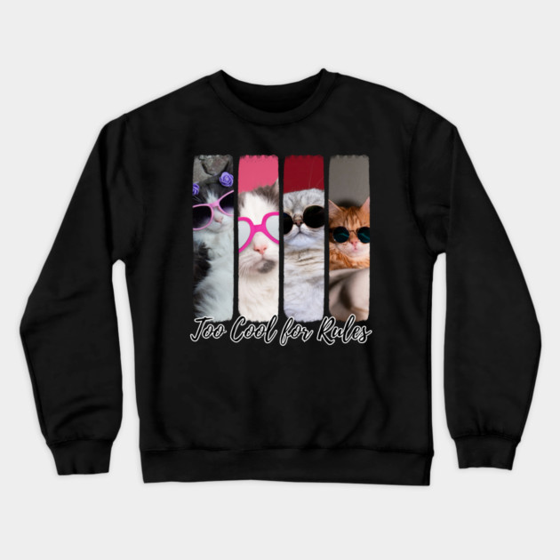 Too Cool for Rules – Stylish Cat Attitude Crewneck Sweatshirt by Champanie's Store