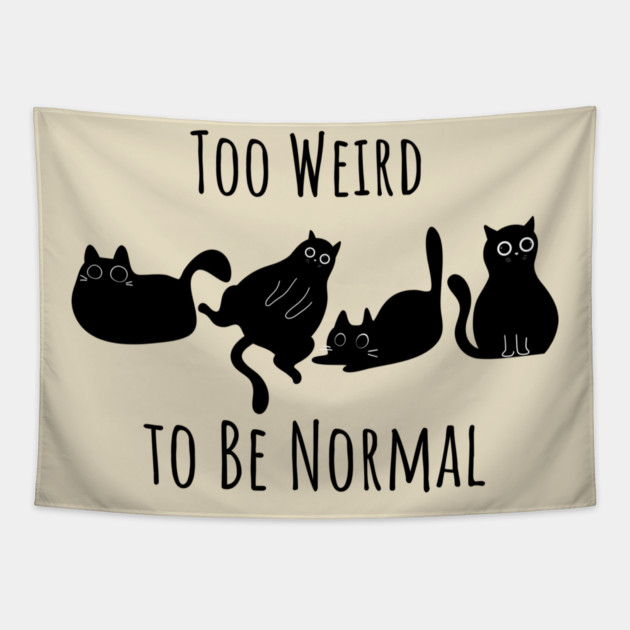 Too Weird To Be Normal Tapestry by Champanie's Store