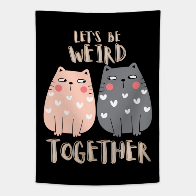Let's Be Weird Together Tapestry by Champanie's Store