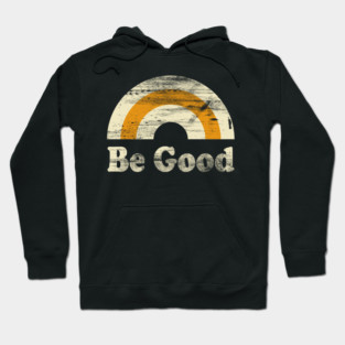 Be Good Hoodie