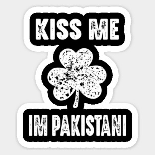 Kiss Me I'm Pakistani St. Patrick's Day Funny Pakistan Sticker