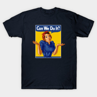 Can we do it? T-Shirt