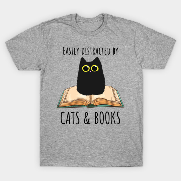 Easily Distracted By Cats & Books T-Shirt by Champanie's Store