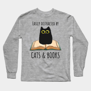 Easily Distracted By Cats & Books Long Sleeve T-Shirt