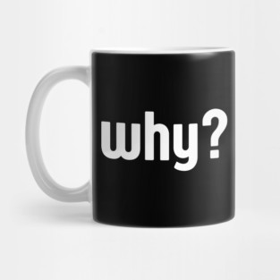 Why Simple Question Typography Mug
