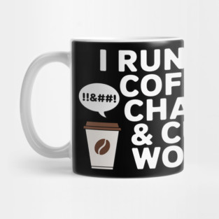I Run On Coffee Chaos & Cuss Words - Coffee Lover Caffeine Mug