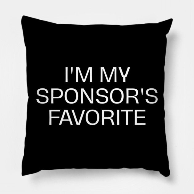 I'm My Sponsor's Favorite Pillow by Creatifly Graphic Tees