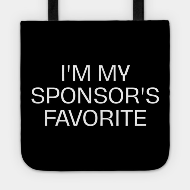 I'm My Sponsor's Favorite Tote by Creatifly Graphic Tees