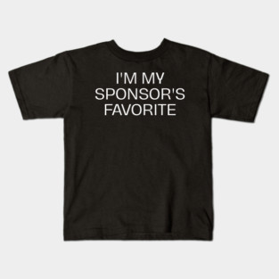 I'm My Sponsor's Favorite Kids T-Shirt