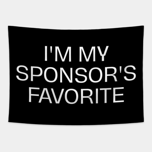 I'm My Sponsor's Favorite Tapestry by Creatifly Graphic Tees