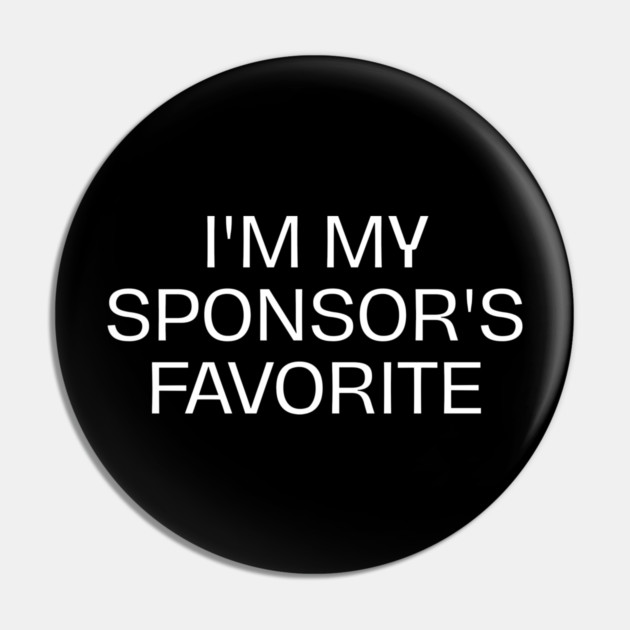 I'm My Sponsor's Favorite Pin by Creatifly Graphic Tees