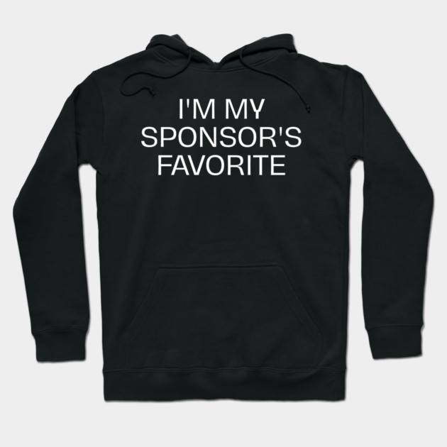 I'm My Sponsor's Favorite Hoodie by Creatifly Graphic Tees