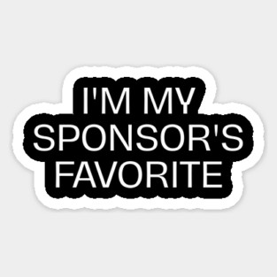 I'm My Sponsor's Favorite Magnet