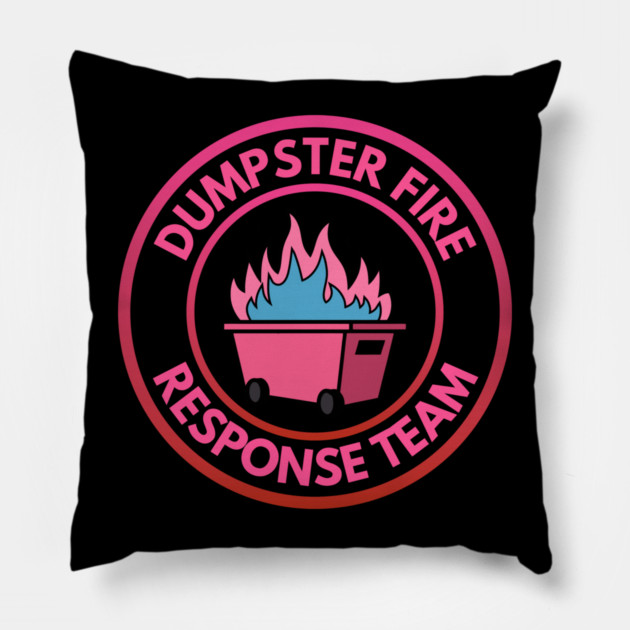 Dumpster Fire Response Team Pillow by Creatifly Graphic Tees