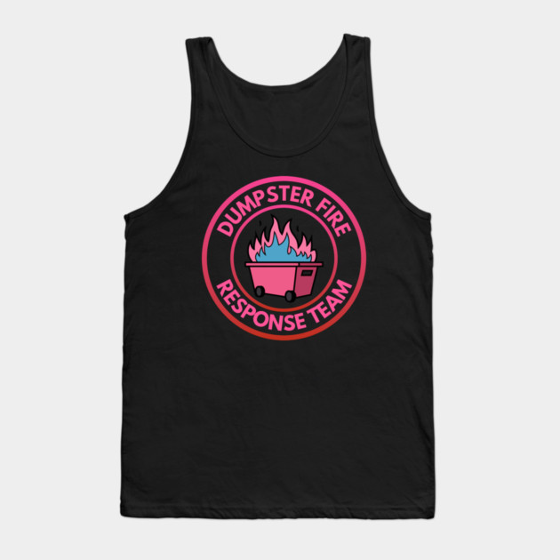 Dumpster Fire Response Team Tank Top by Creatifly Graphic Tees