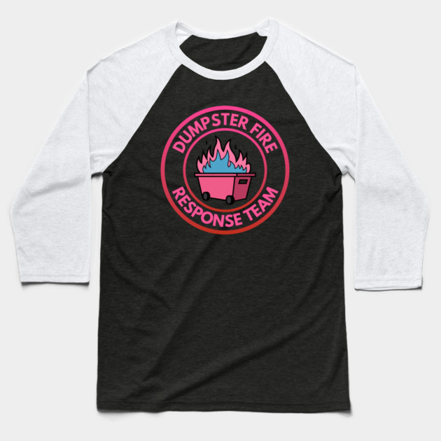 Dumpster Fire Response Team Baseball T-Shirt by Creatifly Graphic Tees