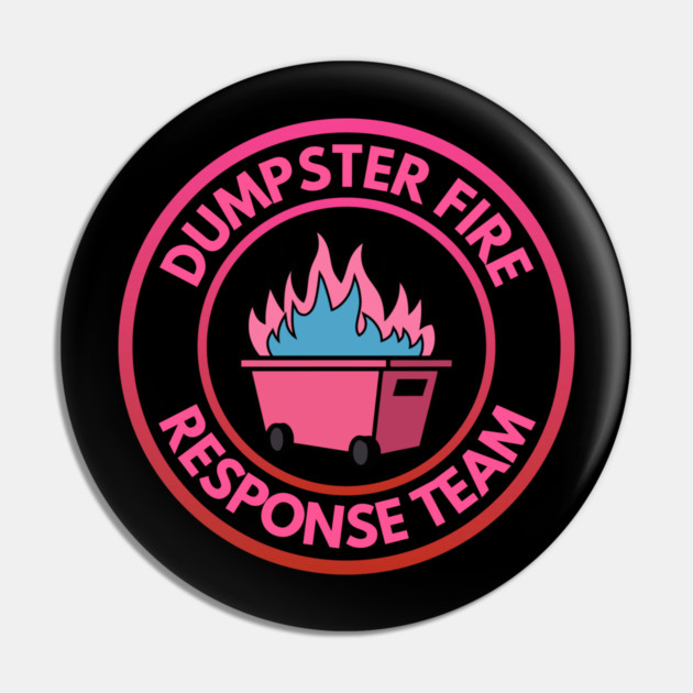 Dumpster Fire Response Team Pin by Creatifly Graphic Tees