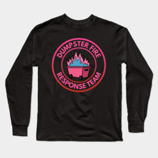 Dumpster Fire Response Team Long Sleeve T-Shirt