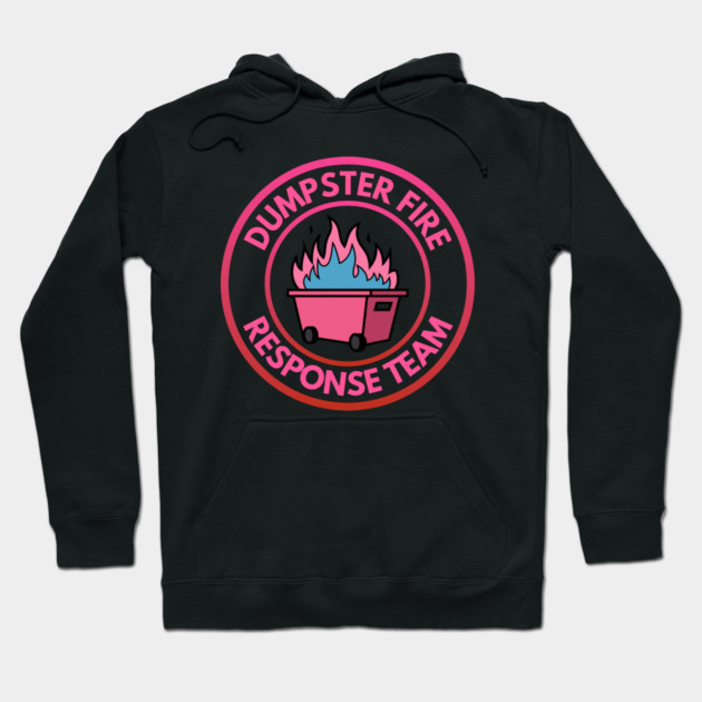 Dumpster Fire Response Team Hoodie by Creatifly Graphic Tees