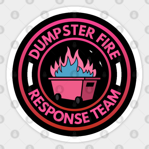 Dumpster Fire Response Team Sticker by Creatifly Graphic Tees