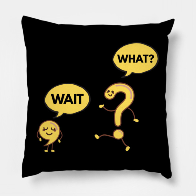 Wait What? Funny Comma and Question Mark Pillow by Creatifly Graphic Tees