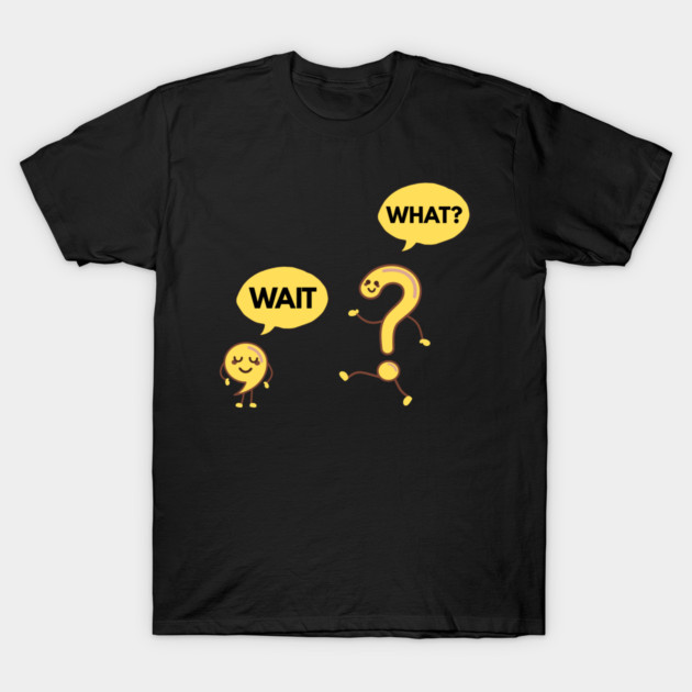 Wait What? Funny Comma and Question Mark T-Shirt by Creatifly Graphic Tees