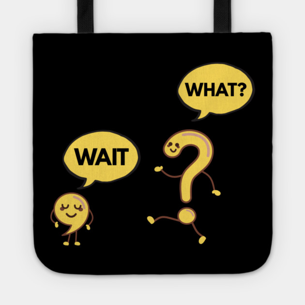 Wait What? Funny Comma and Question Mark Tote by Creatifly Graphic Tees