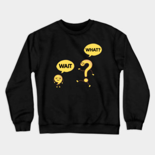Wait What? Funny Comma and Question Mark Crewneck Sweatshirt
