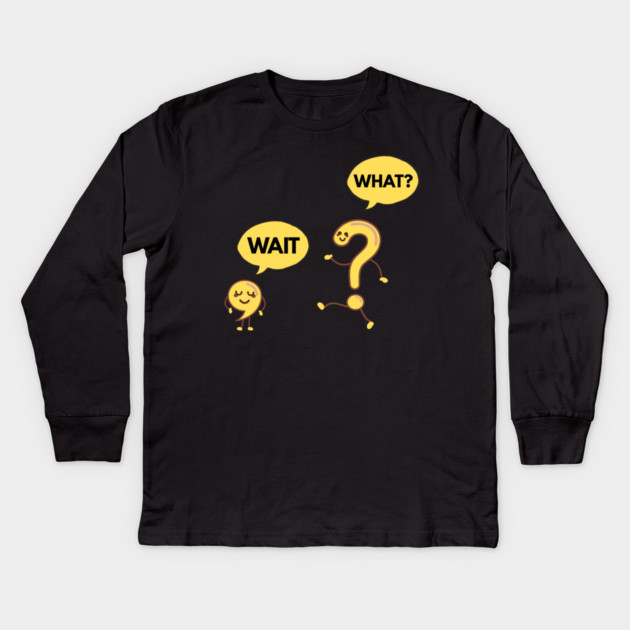 Wait What? Funny Comma and Question Mark Kids Long Sleeve T-Shirt by Creatifly Graphic Tees