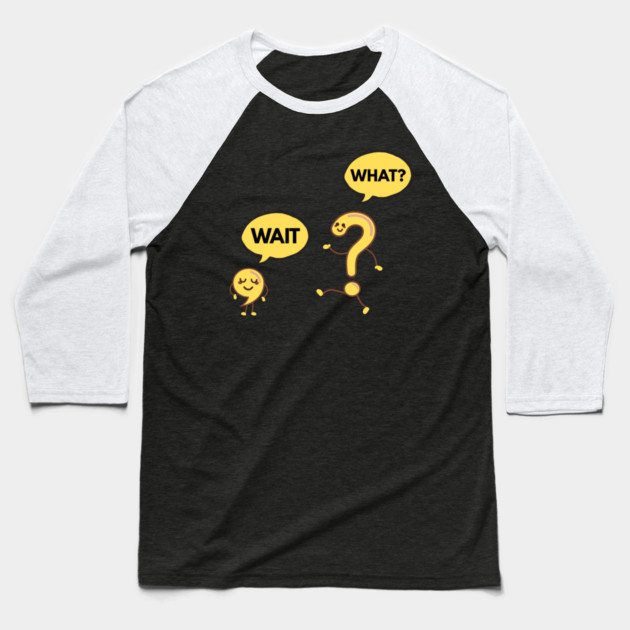 Wait What? Funny Comma and Question Mark Baseball T-Shirt by Creatifly Graphic Tees