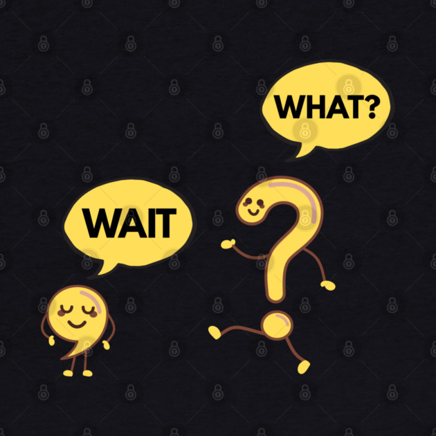 Wait What? Funny Comma and Question Mark by Creatifly Graphic Tees