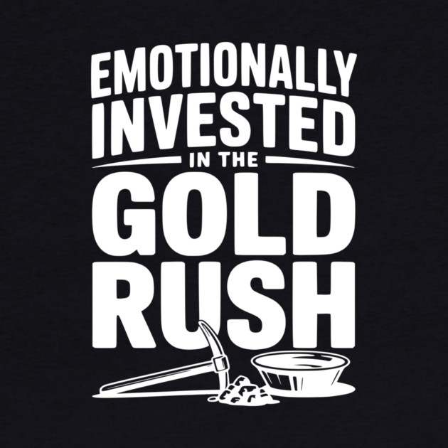 Emotionally Invested in the Gold Rush by Frank Ring