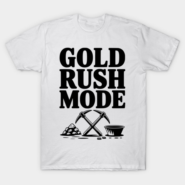 Gold Rush Mode T-Shirt by Frank Ring