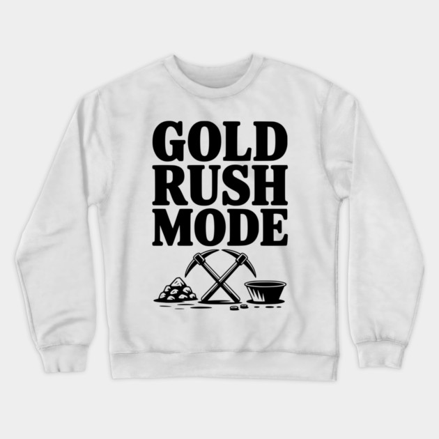 Gold Rush Mode Crewneck Sweatshirt by Frank Ring